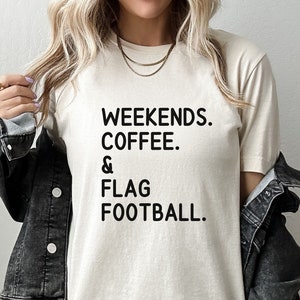Flag Football t-shirt, Weekends Coffee Flag Football Shirt, Flag Football Girlfriend Top, Flag Football Tshirt, Mom gift for Flag Football