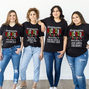 Kindergarten Christmas t-Shirt, Most likely to teacher Christmas Shirts, Custom Teacher Shirts, Kindergarten Teacher Christmas Tee
