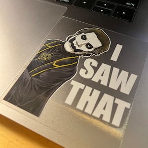 I Saw That - Clear Sticker