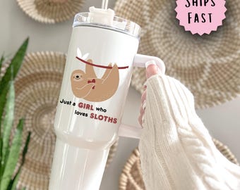 sloth tumbler, just a girl who loves sloths 40 oz tumbler, animal lover, sloth lover, sloth lover cup, sloth gifts, gifts for sloth lovers