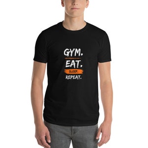 Gym. Eat. Sleep. Repeat. T-Shirt | Fitness | Gym Lifestyle | Fitness Enthusiast Gift | Soft T-Shirt