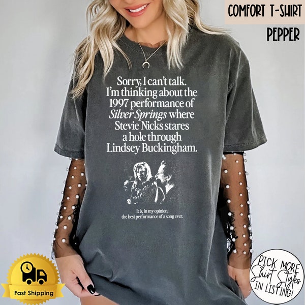 Comfort Colors® I'm Thinking About The 1997 Performance of Silver Springs Shirt, Nicks and Buckingham Shirt, Fleetwood Mac Shirt,Music Shirt