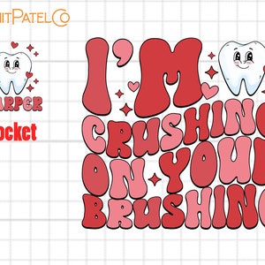 I'm Crushing On Your Brushing Png, Custom Dentist Valentine Png, Dental Squad Valentine Png, Dental Assistant Png, Dental Hygienist Png