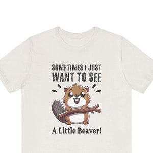 Funny Beaver T-Shirt - Cheeky Adult Humor Innuendo Tee