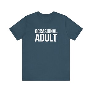 Occasional Adult T-Shirt - Funny Sarcastic Adulting Tee