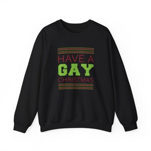 Have a Gay Christmas Sweatshirt - Funny LGBTQ Holiday Design