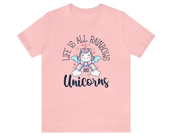 Life Is All Rainbows And Unicorns Design Unisex Graphic T-Shirt