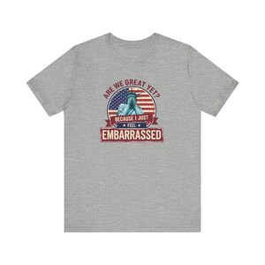 Chemise Are We Great Yet, T-shirt Statue Liberty Protest, Amusant