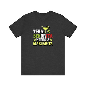 This Señorita Needs a Margarita T-Shirt - Funny Margarita Lover Shirt