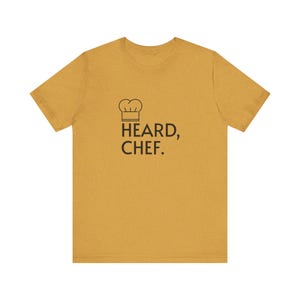 Heard, Chef - Culinary Pro Tee Inspired by &quot;The Bear&quot;