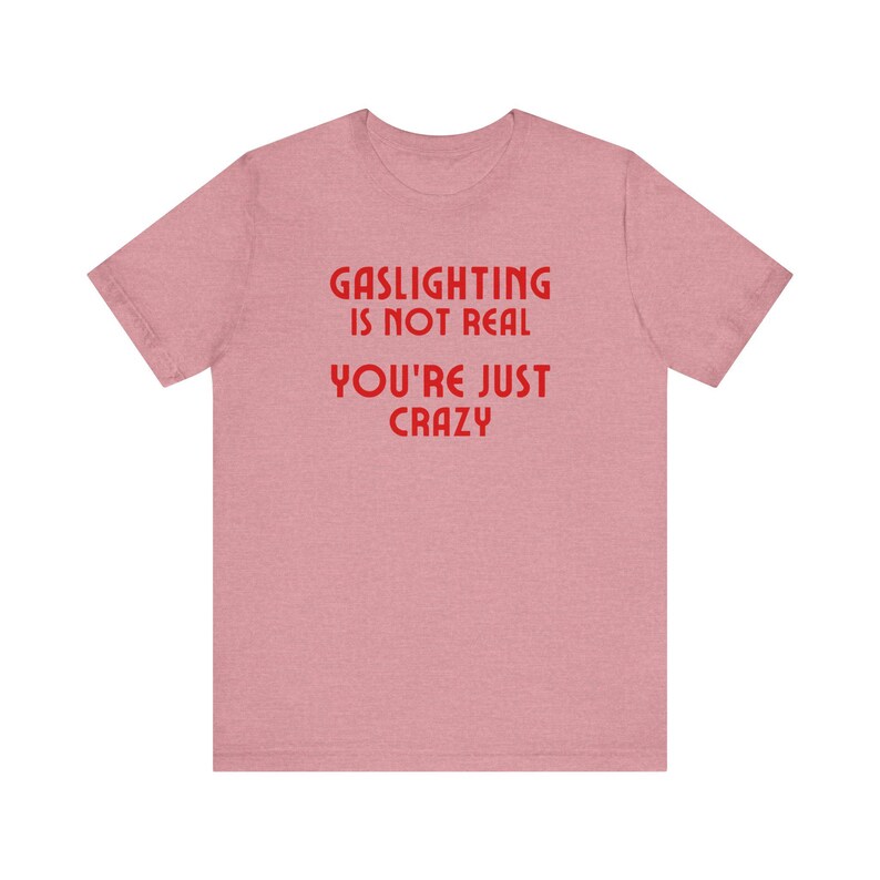 Gaslighting is Not Real Tshirt Sarcastic Humor Design Etsy