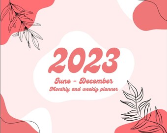 May include: A pink and white 2023 planner with the text "June - December Monthly and weekly planner." The design includes coral-coloured abstract shapes and black line art of leaves.