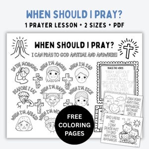 May include: A black and white printable prayer lesson sheet titled When Should I Pray? featuring illustrations of children in various emotional states, crosses, and text prompts for tracing verses and coloring activities.