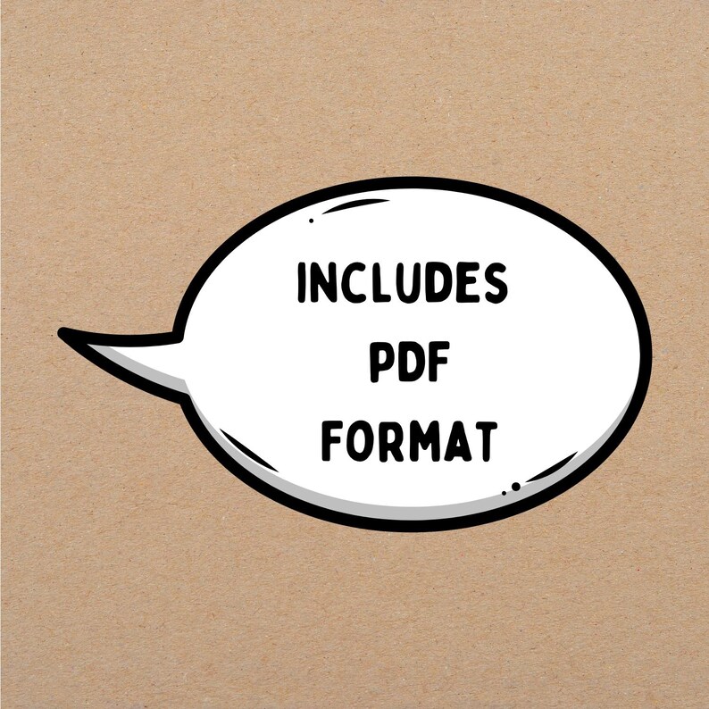 May include: A white speech bubble with a black outline and a tail on the left side. The text inside reads "INCLUDES PDF FORMAT" in bold, black capital letters. The background is a solid tan color.