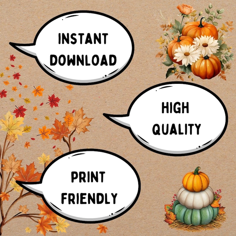 May include: An autumnal digital print with pumpkins, leaves, and speech bubbles containing the text "Instant Download", "High Quality", and "Print Friendly". The artwork uses warm colours, including orange, yellow, and brown, to evoke the season.