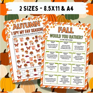 May include: Two printable autumn-themed activity sheets. One sheet says "Autumn I Spy My Fav Season!" with fall icons. The other sheet says "Fall Would You Rather?" with various autumn-related questions. The sheets are 8.5x11 and A4 sizes.