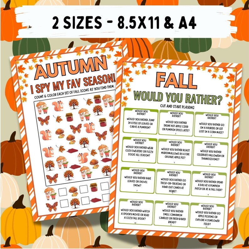 May include: Two printable autumn-themed activity sheets. One sheet says "Autumn I Spy My Fav Season!" with fall icons. The other sheet says "Fall Would You Rather?" with various autumn-related questions. The sheets are 8.5x11 and A4 sizes.