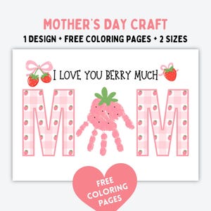 May include: A Mother's Day craft featuring the phrase "I Love You Berry Much." The design includes the word "MOM" with strawberry accents and a handprint strawberry. The image also includes the text "Free Coloring Pages."