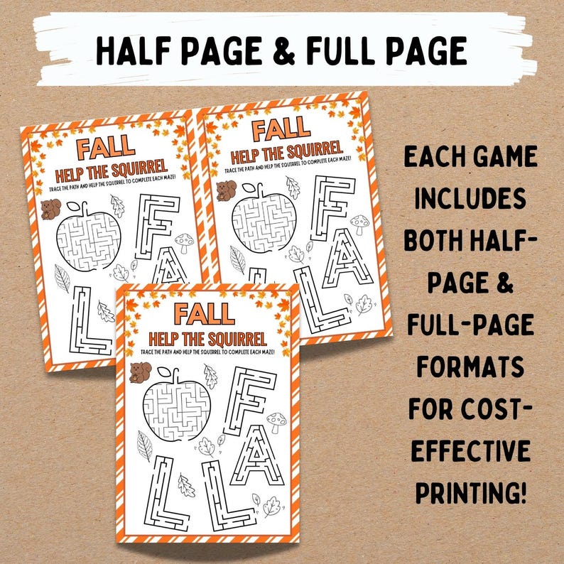 May include: Three printed mazes with the text "Fall Help the Squirrel" in orange and black. The mazes feature an apple, leaves, and the word "Fall". The text "Half Page & Full Page" is at the top. The text "Each game includes both half-page & full-page formats for cost-effective printing!" is on the right.