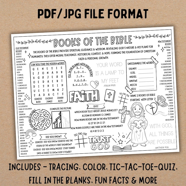 May include: A black and white printable worksheet for kids about the books of the Bible. The worksheet includes a word search, a maze, a tic-tac-toe game, a fill-in-the-blanks activity, and a quiz. The worksheet also includes the text "Faith" and "Trust God".