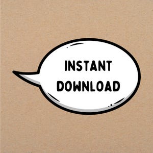 May include: A white speech bubble with a black outline and the words "INSTANT DOWNLOAD" in bold, black letters. The background is a solid tan color.
