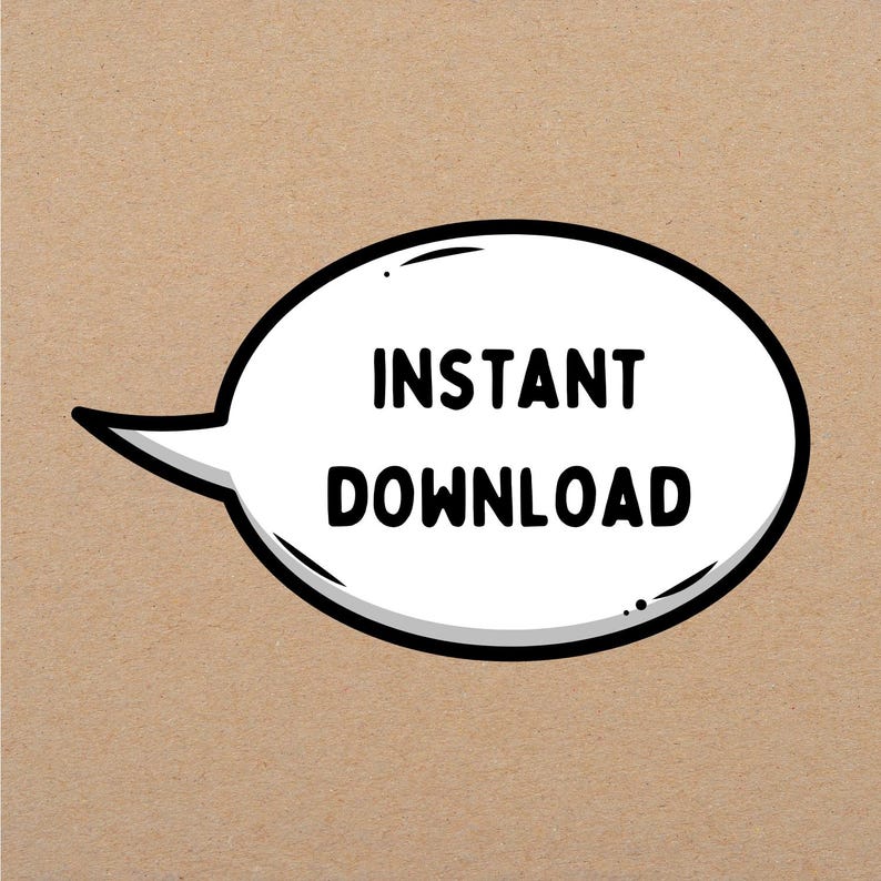 May include: A white speech bubble with a black outline and the words "INSTANT DOWNLOAD" in bold, black letters. The background is a solid tan color.