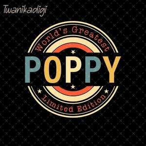 Worlds Greatest Poppy Limited Edition Png, Poppy Png, Best Poppy Ever Png, Best Poppy Png, New Poppy Png, Grandpa Png, Poppy Fathers Day Png