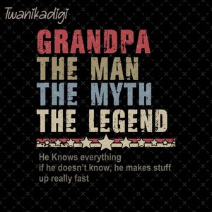Grandpa The Man The Myth The Legend Png, Grandpa Fathers Day Png, Grandpa Png, Grandpa The Man Png, Best Grandpa Png, New Grandpa Png