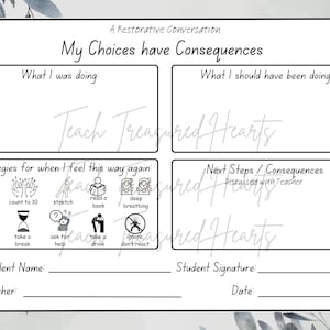 May include: A black and white printable worksheet titled "My Choices have Consequences" with sections for "What I was doing", "What I should have been doing", "Strategies for when I feel this way again", and "Next Steps/Consequences Discussed with Teacher". The worksheet includes icons for various coping strategies, such as taking a break, talking it out, and deep breathing.