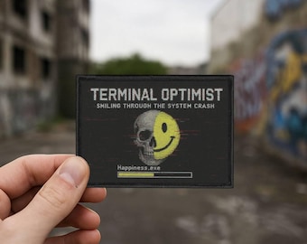 Funny Statement Patch | Terminal Optimist Glitch Art Morale Patch | Iron On or Sew for Jackets & Backpacks