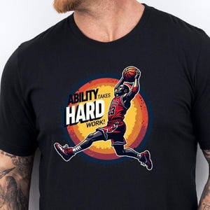 Ability Takes Hard Work Michael Jordan Sayings. Michael Jordan Motivation For Basketball Lovers. Michael Jordan Cartoon T Shirt