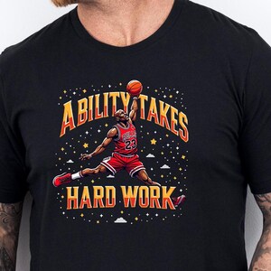 Ability Takes Hard Work Michael Jordan Sayings. Michael Jordan Motivation For Basketball Lovers. Michael Jordan Cartoon T Shirt