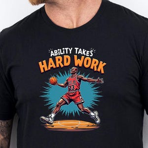 Ability Takes Hard Work Michael Jordan Sayings. Michael Jordan Motivation For Basketball Lovers. Michael Jordan Cartoon T Shirt