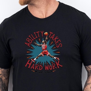 Ability Takes Hard Work Michael Jordan Chicago Bulls Shirt. Michael Jordan Motivation For Basketball Lovers. Michael Jordan Cartoon T Shirt