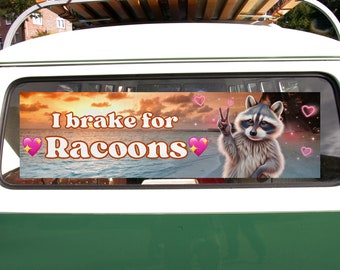 I Brake for Racoons Sticker; Gen Z Critter Collection: Raccoon Lover Gifts & Cute Unhinged Bumper Sticker Under 25