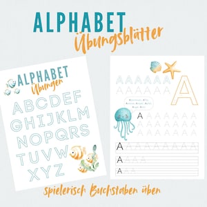 May include: Two worksheets with the text "ALPHABET &Uuml;bungsbl&auml;tter" and "ALPHABET &Uuml;bungen". One sheet displays the alphabet, and the other features the letter "A" with tracing lines, a jellyfish, and sea-themed illustrations. The text "Spielerisch Buchstaben &uuml;ber" is also visible.