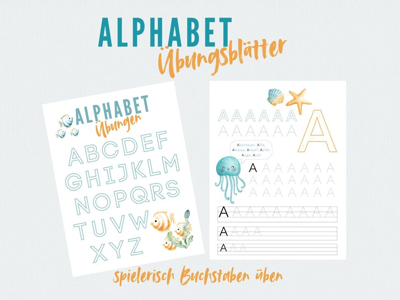 May include: Two worksheets with the text "ALPHABET &Uuml;bungsbl&auml;tter" and "ALPHABET &Uuml;bungen". One sheet displays the alphabet, and the other features the letter "A" with tracing lines, a jellyfish, and sea-themed illustrations. The text "Spielerisch Buchstaben &uuml;ber" is also visible.
