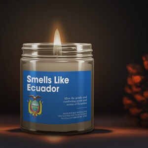 Smells Like A Ecuador Soy Wax Candle, Ecuador Gift, Ecuador Candle Decoration, Ecuador Candle Gift, Eco-Friendly Candle