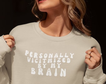 Persoonlijk slachtoffer door mijn brein Trui Geestelijke gezondheid Sweatshirt Homebody-sweater Angst-sweater Chronische ziekte Weirdcore ronde hals