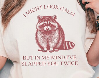 I Might Look Calm Raccoon Shirt Funny Gen Z Shirt Dank Meme Shirt Ironic Shirt Neurodiversity Shirt ADHD Shirt Weird Shirts Meme Shirts