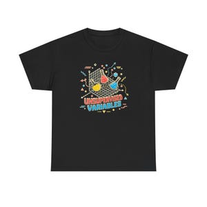 Unsupervised Variables Science T-Shirt, Funny Laboratory Graphic Tee, STEM Teacher Gift, Black Shirt