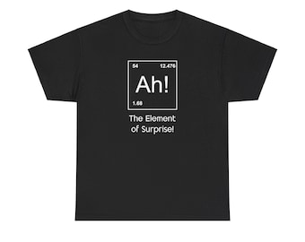 Camiseta engraçada de ciência - O elemento surpresa Ah! Camiseta com piada sobre a tabela periódica - Camiseta de humor nerd de química