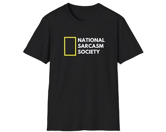 National Sarcasm Society Geographic Parody Funny T-Shirt - Men, Women up to 5XL