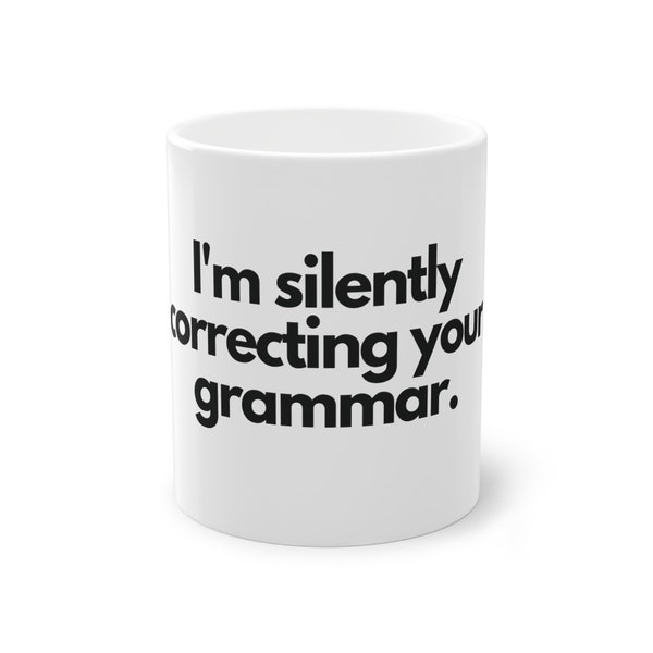 I'm silently correcting your grammar. funny mug, lustige Geschenke, Geburtstagsgeschenk, Office, house, coffee, lustige Tasse, Scherz, joke