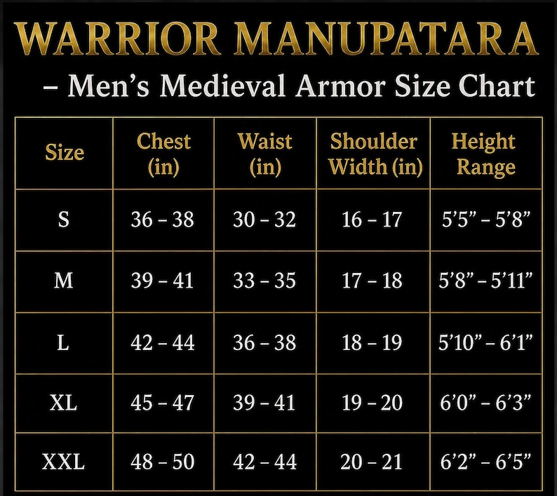 May include: A black chart titled WARRIOR MANUPATARA Medieval Armor Size Chart with gold text and grid lines. It lists sizes S through XXL with corresponding chest, waist, and shoulder width measurements in inches, plus height ranges in feet and inches.