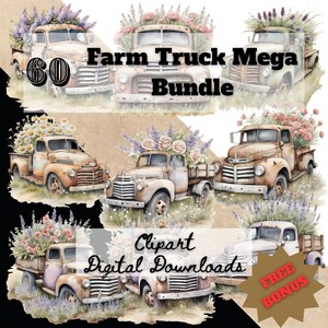 May include: A set of 60 digital clipart images of vintage farm trucks decorated with flowers. The trucks are in various colors, including rusty brown, green, and blue. The flowers are in shades of pink, purple, and white. The text "Farm Truck Mega Bundle" is written in black letters on a white background. The text "Clipart Digital Downloads" is written in black letters on a white background. The text "FREE BONUS" is written in white letters on a brown starburst.