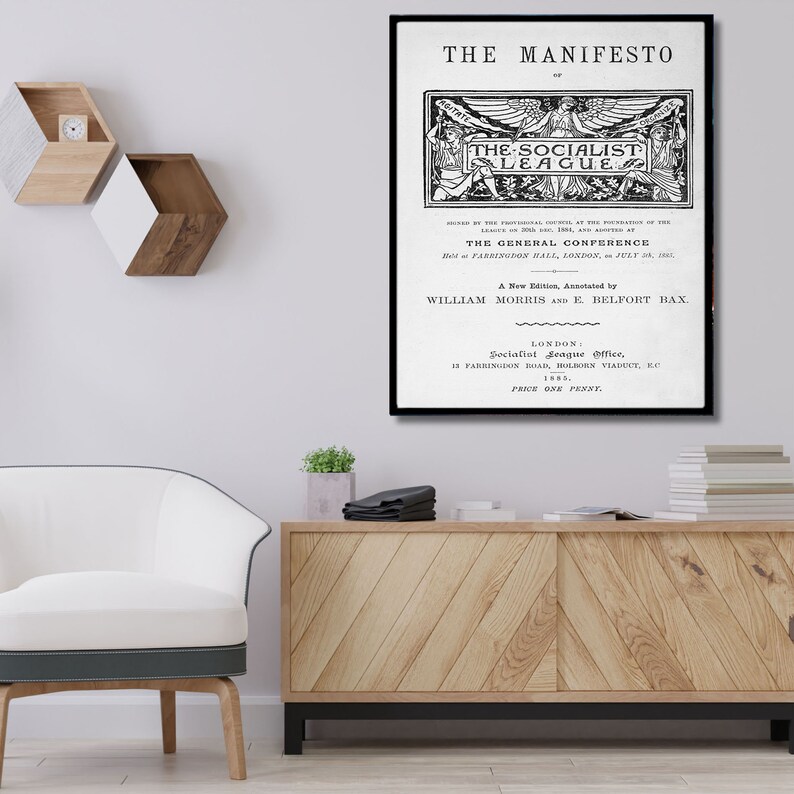 May include: Black and white print of "The Manifesto of The Socialist League" with the text "A New Edition, Annotated by William Morris and E. Belfort Bax." and "London: Socialist League Office, 13 Farringdon Road, Holborn Viaduct, E.C. 1885. Price One Penny."