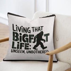 Custom Woven Pillow Bigfoot Walking Living That Bigfoot Life Unseen Unbothered Home Decor Gift