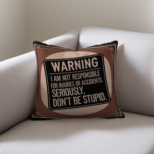 Warning Funny Quote Throw Pillow, Woven Home Decor, Sarcastic Statement Pillow, Humor Decorative Cushion, Unique Gift Idea, Room Accessory