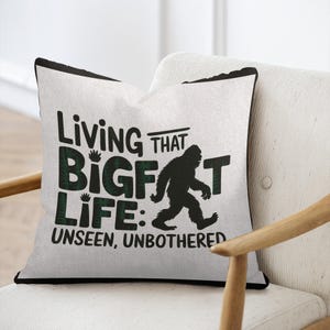 Custom Woven Pillow Bigfoot Life Living That Bigfoot Life Pillow Unseen Unbothered Bigfoot Decor Unique Gift Idea